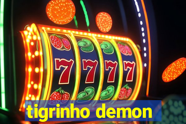 tigrinho demon